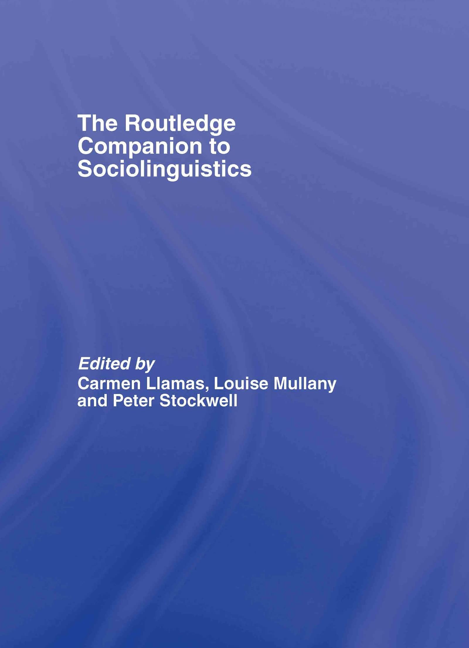 Buy Routledge Companion to Sociolinguistics by Carmen Llamas, Louise Mullany, Peter Stockwell | Routledge | English | Paperback | 1st Edition — BookShops.in