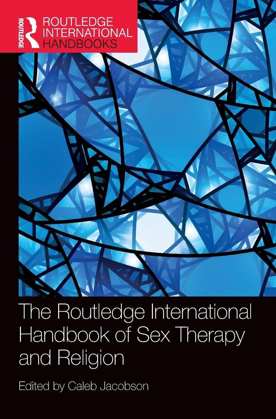 Buy The Routledge International Handbook of Sex Therapy and Religion by Caleb Jacobson | Routledge | 1st Edition | Paperback | English | 2025 | ISBN 9781032213590 — BookShops.in