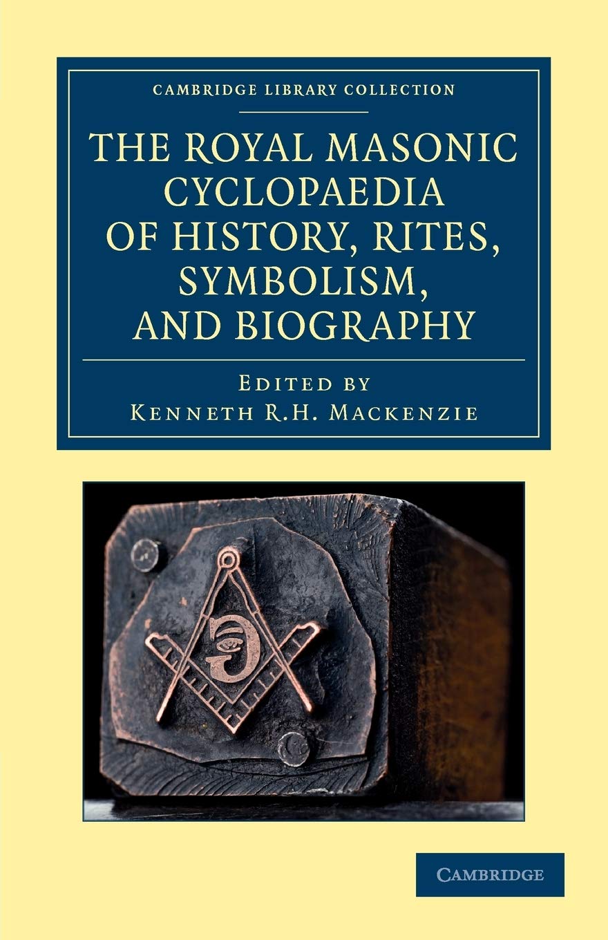Buy The Royal Masonic Cyclopaedia by Kenneth R. H. MacKenzie (Cambridge University Press, Hardcover, 1877 Reprint) - Freemasonry History, Rites, Symbolism & Biography Reference Book — BookShops.in