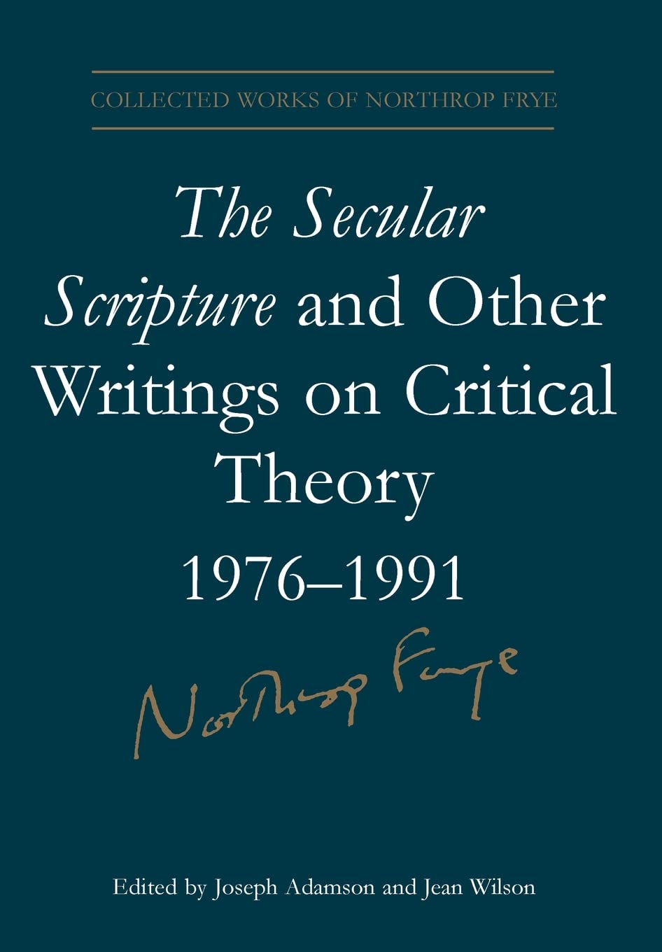 Buy The Secular Scripture And Other Writings on Critical Theory, 1976–1991 by Northrop Frye | Hardcover | University of Toronto Press | Literary Theory — BookShops.in