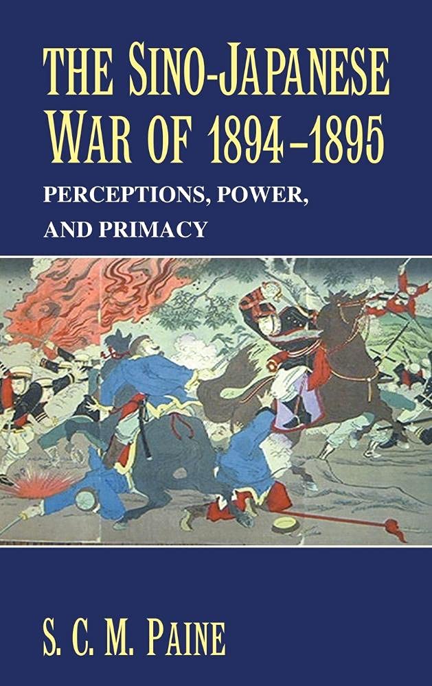 Buy The Sino-Japanese War of 1894–1895: Perceptions, Power, and Primacy by Sarah C. M. Paine | Cambridge University Press | Hardcover | History of Asia — BookShops.in