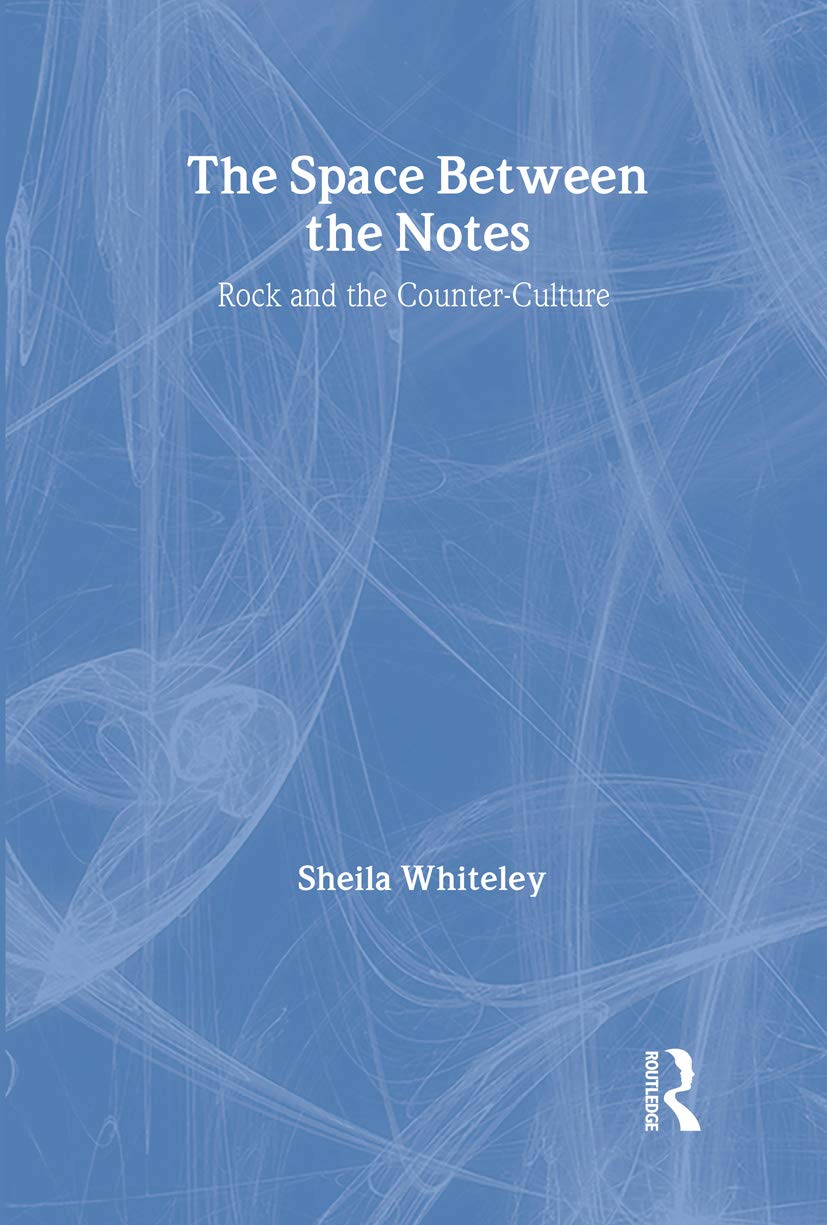 Buy The Space Between the Notes: Rock and the Counter-Culture by Sheila Whiteley - Routledge Hardcover 1st Edition - Music & Cultural Studies Book for Students & Enthusiasts — BookShops.in