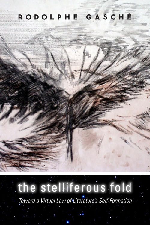 Buy The Stelliferous Fold: Toward a Virtual Law of Literature's Self-Formation by Rodolphe Gasché, Fordham Univ Pr, Hardcover, 1st Edition, Literary Theory — BookShops.in