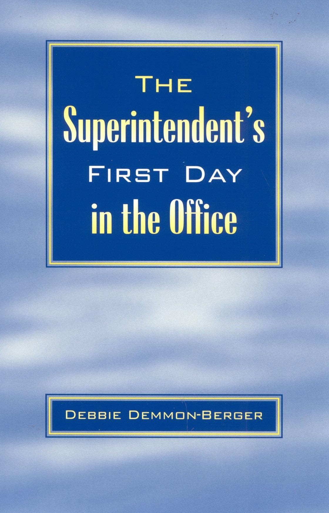 Buy The Superintendent's First Day in the Office by Debbie Demmon-Berger | Rowman & Littlefield Education | English Paperback | School Administration Guide — BookShops.in