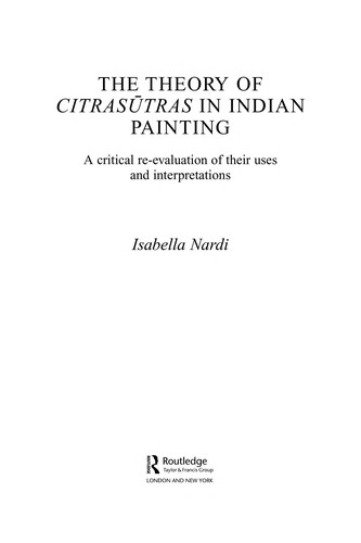 Buy The Theory of Citrasutras in Indian Painting: A Critical Re-evaluation of Their Uses And Interpretations by Isabella Nardi | Routledge Hardcover | Indian Art History — BookShops.in