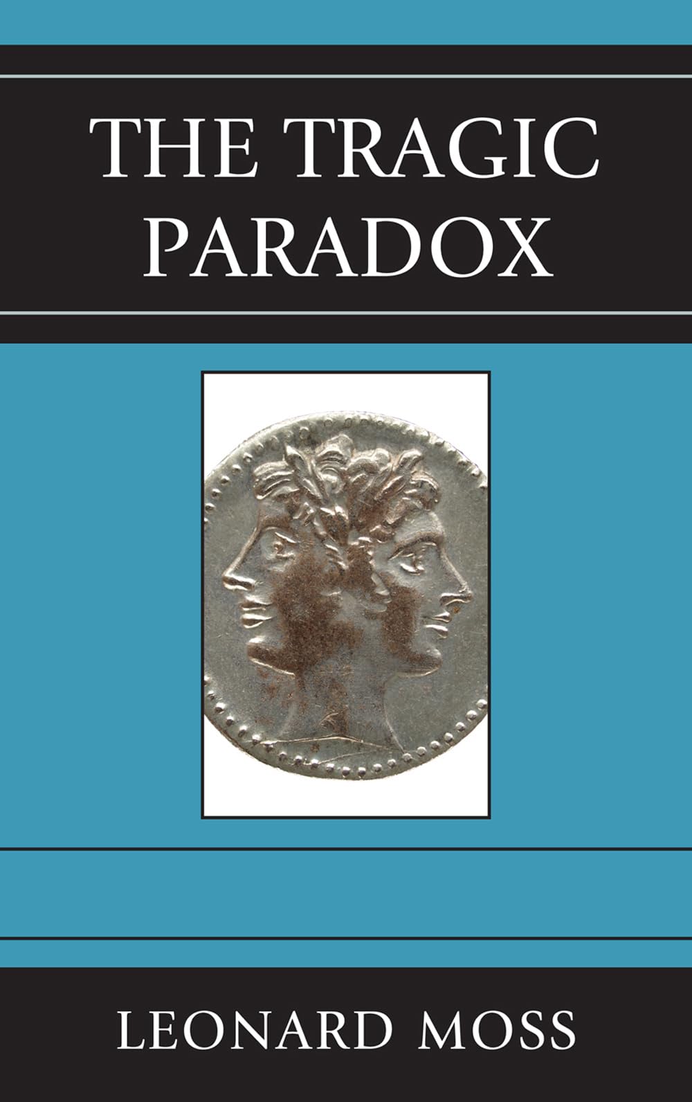Buy The Tragic Paradox by Leonard Moss | Lexington Books | English Paperback | Literary Theory & Criticism — BookShops.in
