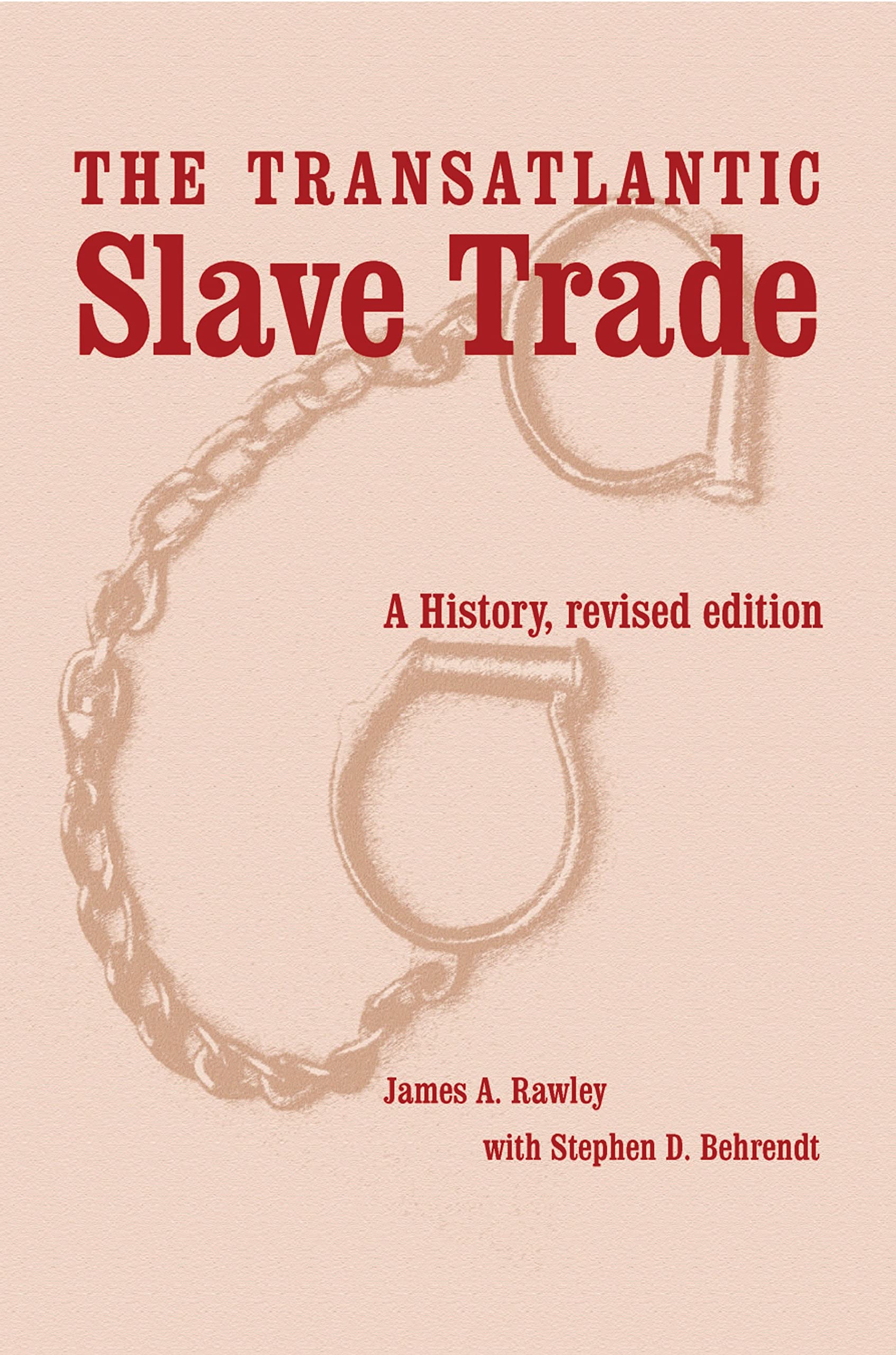 Buy The Transatlantic Slave Trade: A History by James A. Rawley & Stephen D. Behrendt | Univ of Nebraska Pr | Hardcover | Revised Edition | 2005 | History Books — BookShops.in