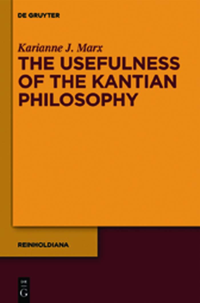 Buy The Usefulness of the Kantian Philosophy: How Karl Leonhard Reinhold's Commitment to Enlightenment Influenced His Reception of Kant by Karianne J. Marx (De Gruyter, English, Paperback, 321 pages) — BookShops.in