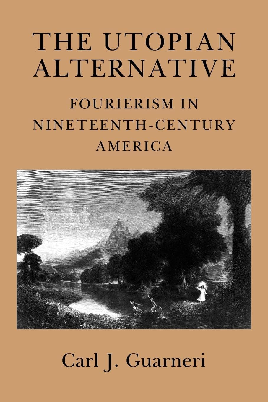 Buy The Utopian Alternative: Fourierism in Nineteenth-Century America by Carl J. Guarneri | Cornell Univ Pr | Hardcover | Reprint | History of United States Social Movements — BookShops.in