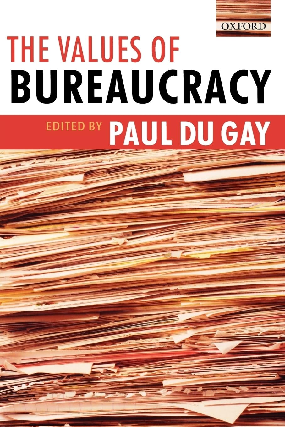 Buy The Values of Bureaucracy by Paul Du Gay | Oxford University Press | Hardcover | Political Science & Government Textbook — BookShops.in