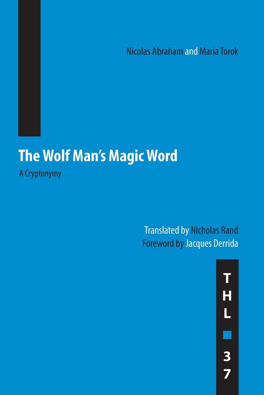 Buy The Wolf Man's Magic Word: A Cryptonymy (Theory and History of Literature, Volume 37) by Nicolas Abraham and Maria Torok - Univ of Minnesota Press Hardcover — BookShops.in