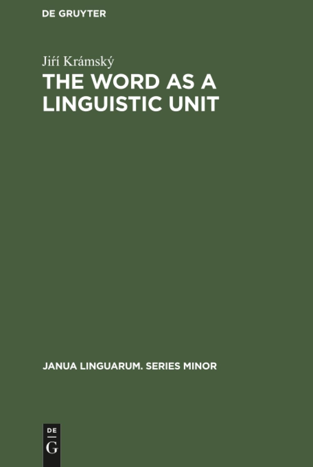 Buy The Word As a Linguistic Unit by Jiří Krámský | Janua Linguarum Series Minor 75 | Mouton De Gruyter | English | Paperback | Reprint 2019 — BookShops.in
