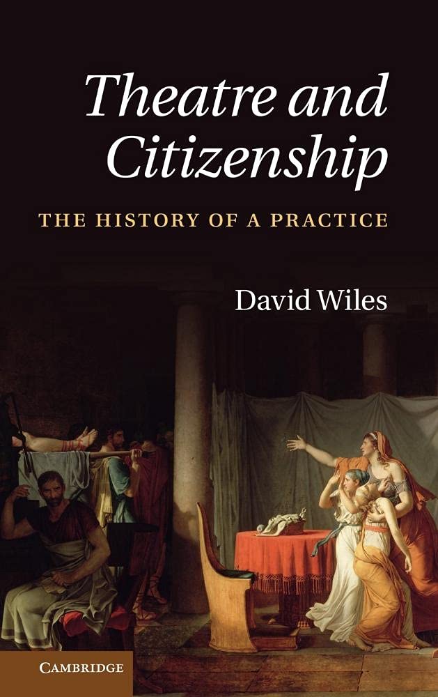Buy Theatre and Citizenship: The History of a Practice by David Wiles | Cambridge University Press | Hardcover | Performing Arts Textbook — BookShops.in