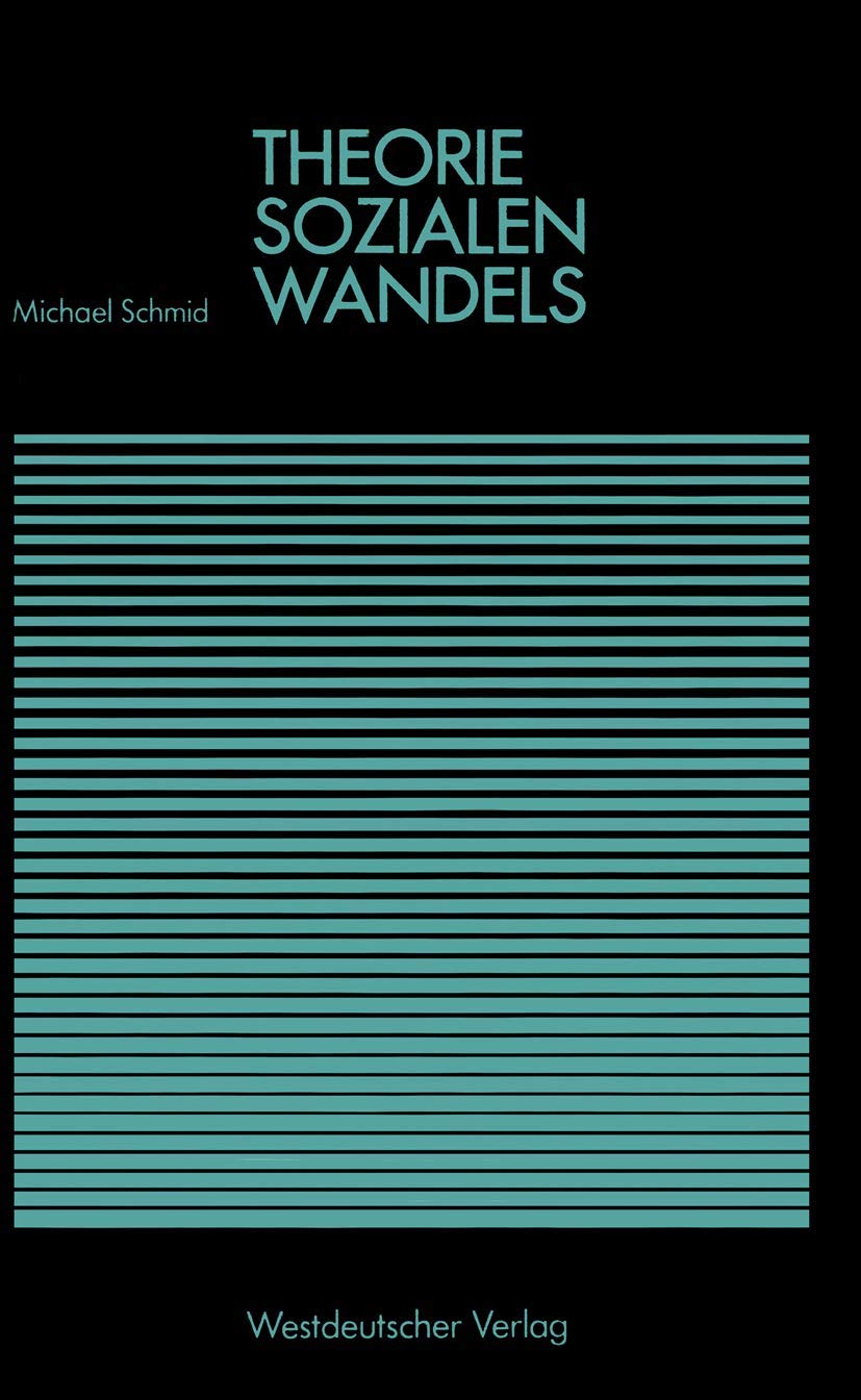 Buy Theorie sozialen Wandels (Studienreihe Gesellschaft) by Michael Schmid | Springer VS | German Hardcover | 1982 Edition | Sociology & Philosophy Textbook — BookShops.in