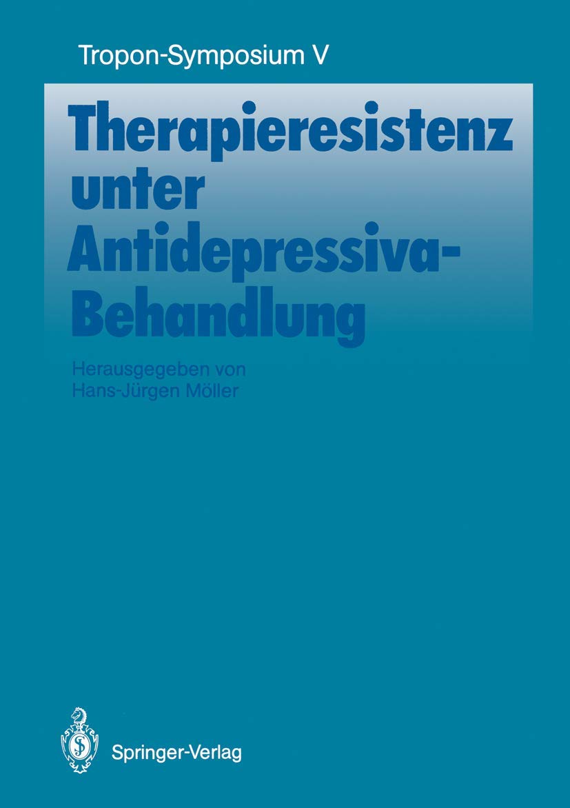 Buy Therapieresistenz Unter Antidepressiva-Behandlung: 5 (Bayer-ZNS-Symposium) by Hans-Jürgen Möller | Springer Verlag | German Hardcover | Neurology & Psychiatry Reference — BookShops.in