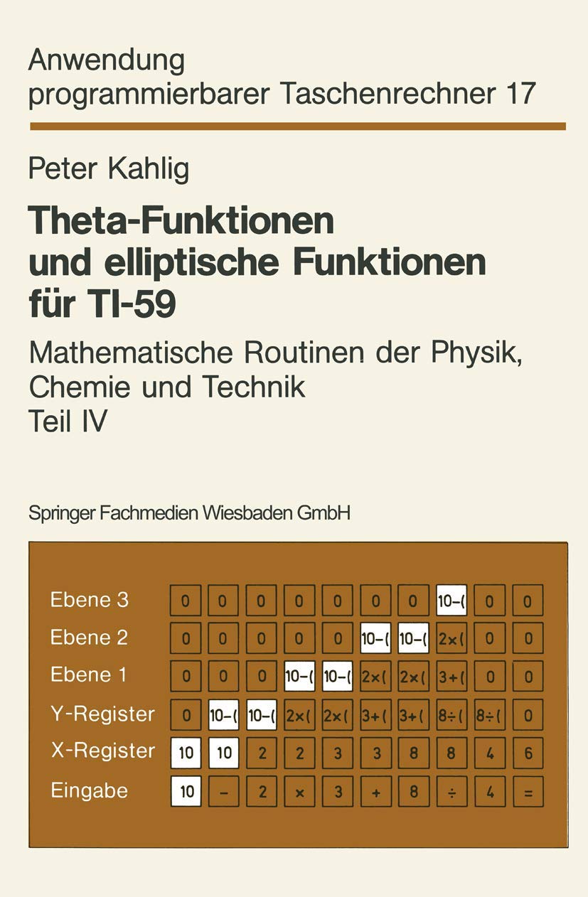 Buy Theta-Funktionen und elliptische Funktionen für TI-59: Mathematische Routinen der Physik, Chemie und Technik Teil IV by Peter Kahlig | Vieweg+Teubner Verlag | German Hardcover | 1983 Edition | Higher Education Textbooks > Computer Science > Database Storage & Design — BookShops.in