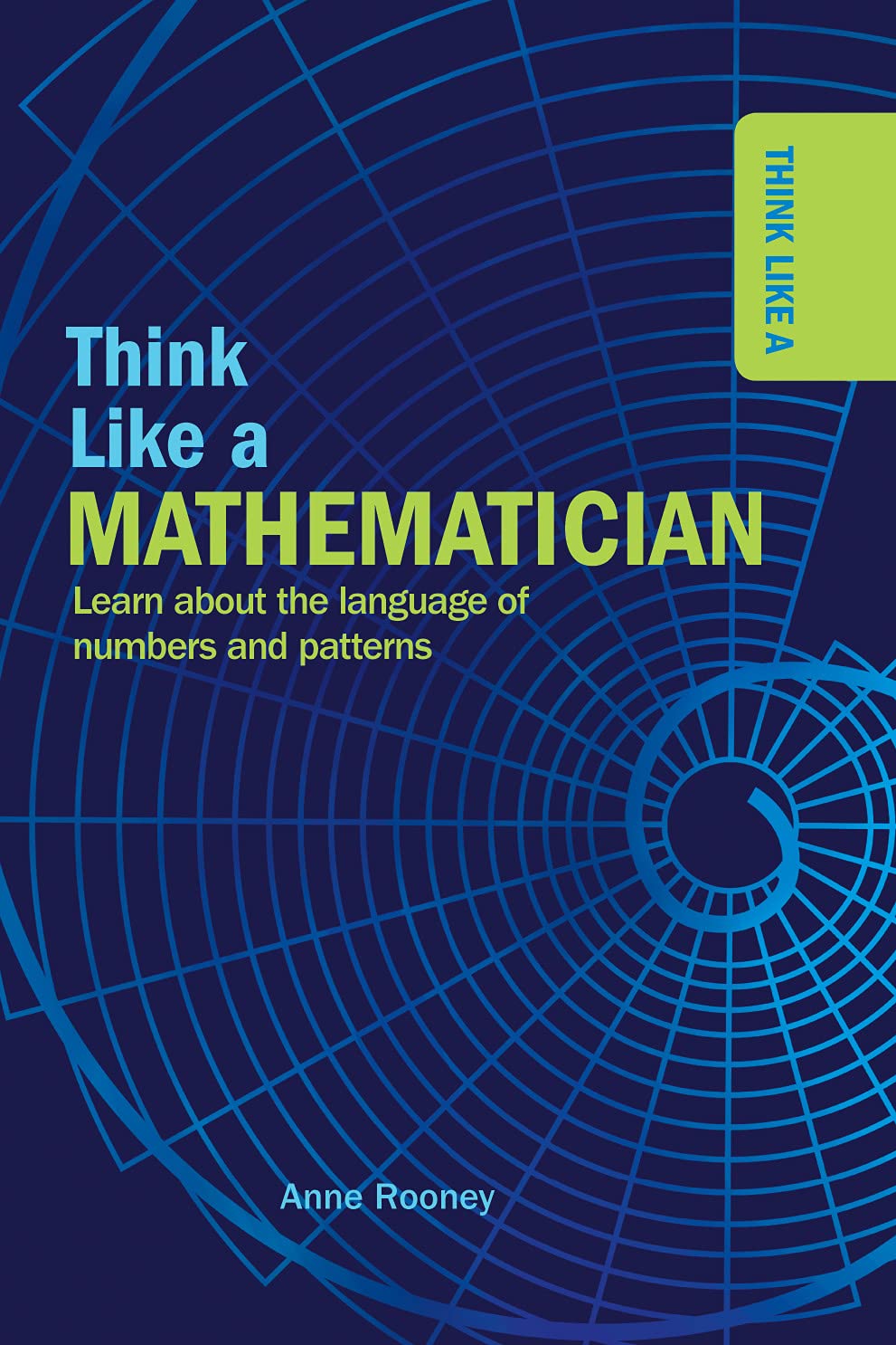 Buy Think Like a Mathematician by Anne Rooney | Rosen Young Adult Hardcover | ISBN 9781499470918 | Mathematics for Teens & Young Adults — BookShops.in