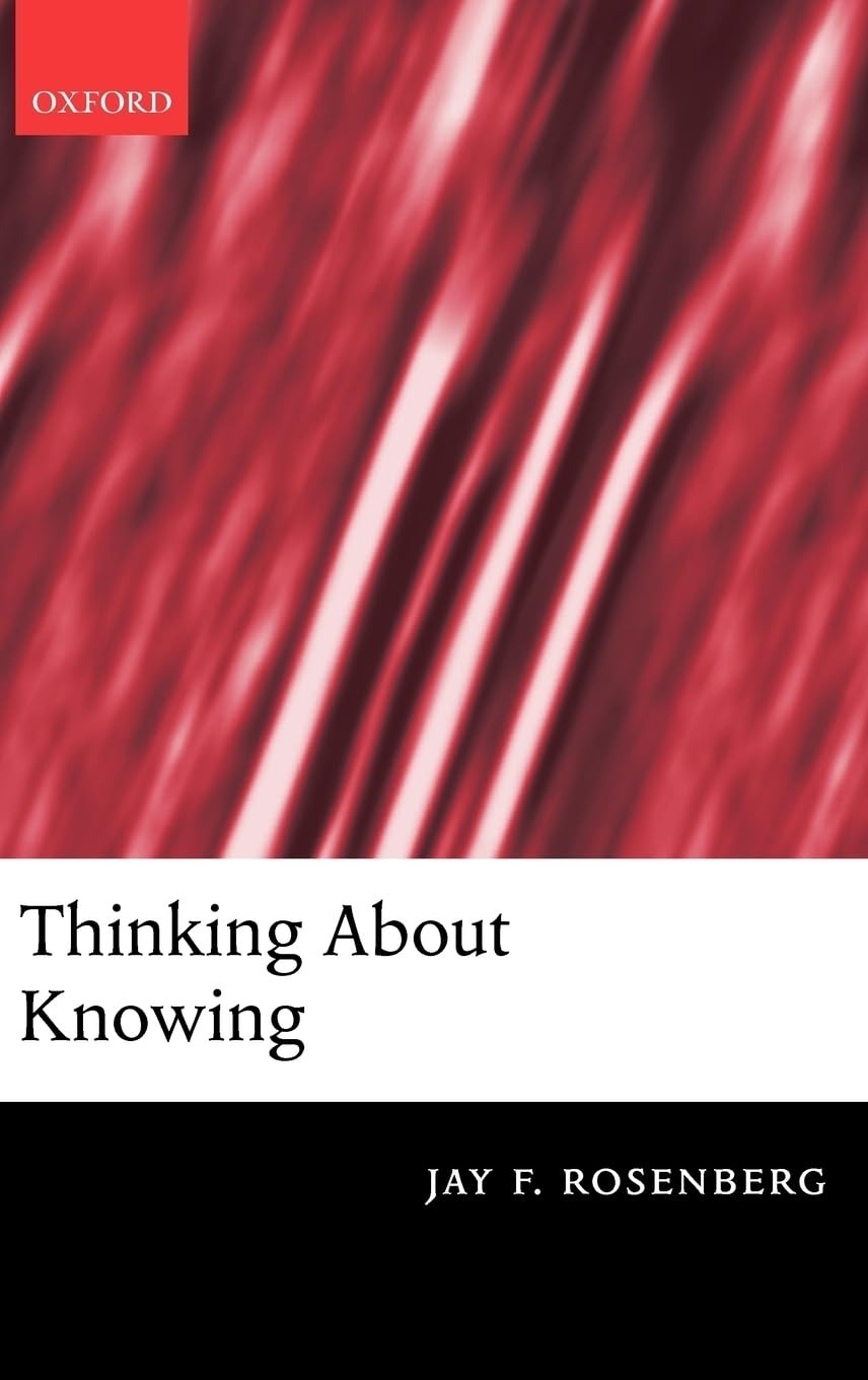 Buy Thinking About Knowing by Jay F. Rosenberg | Clarendon Press | English Paperback | 1st Edition 2003 — BookShops.in