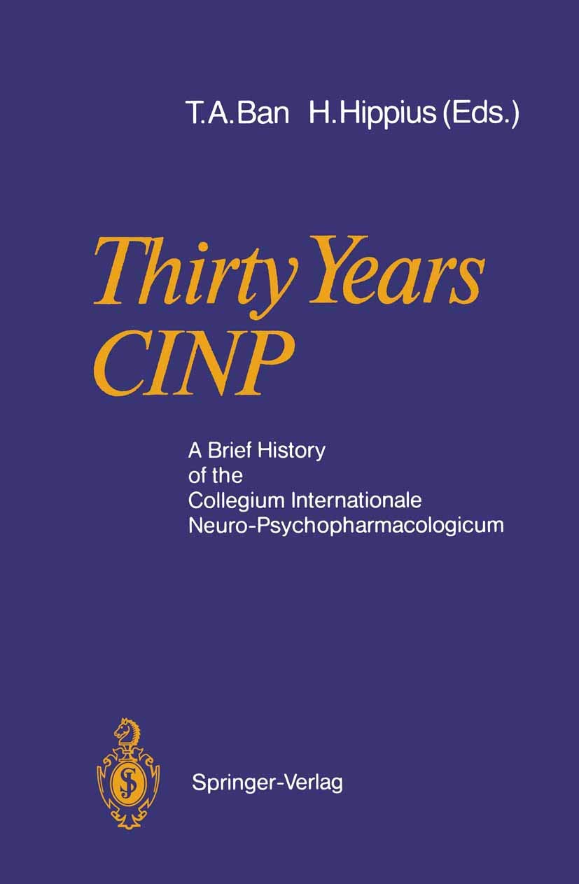 Buy Thirty Years CINP: A Brief History of the Collegium Internationale Neuro-Psychopharmacologicum by Thomas A. Ban and Hanns Hippius | Springer-Verlag | Hardcover | Psychiatry History — BookShops.in