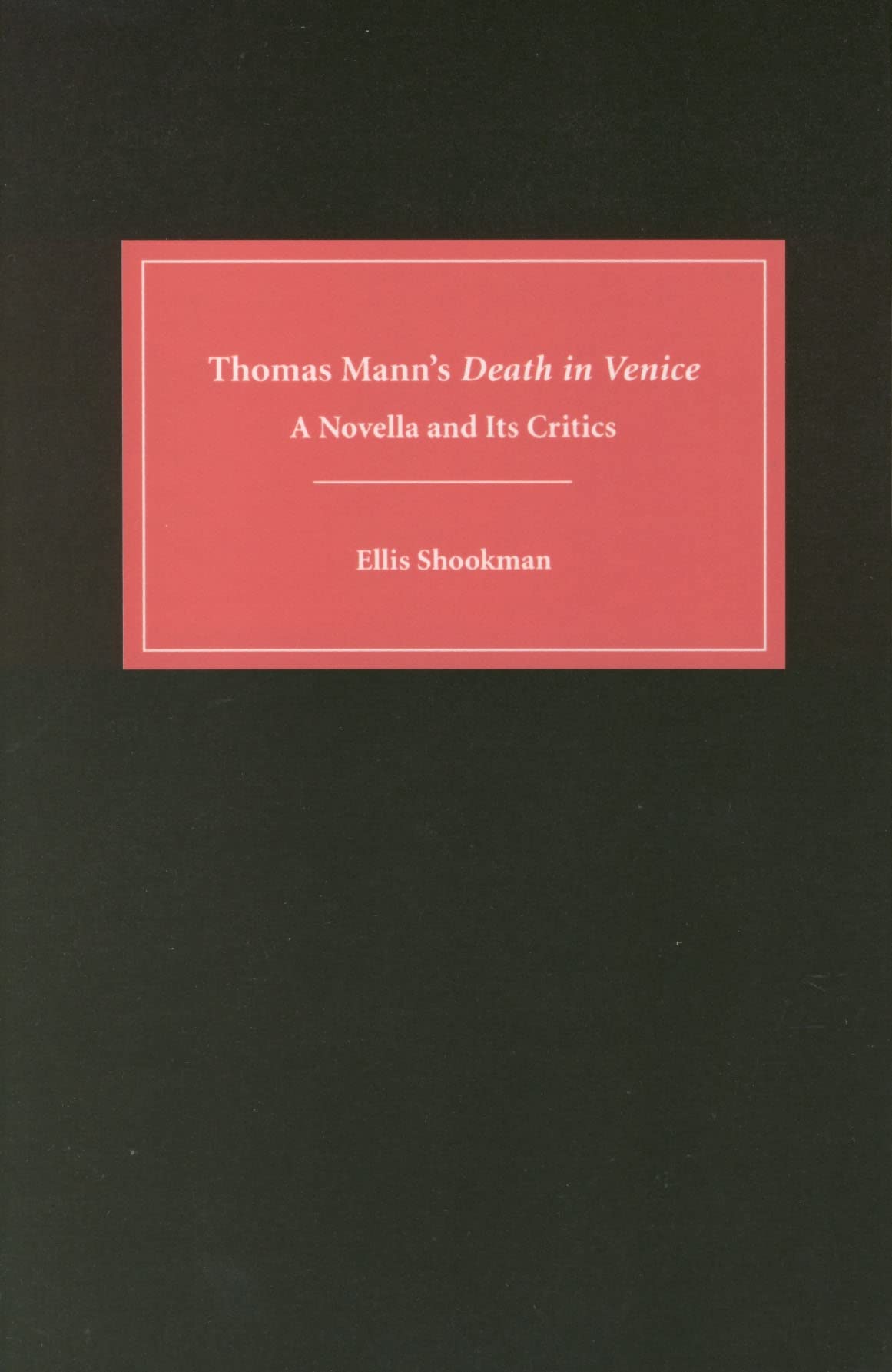 Buy Thomas Mann's Death in Venice: A Novella and Its Critics by Ellis Shookman | Hardcover Literary Criticism Book | Camden House — BookShops.in
