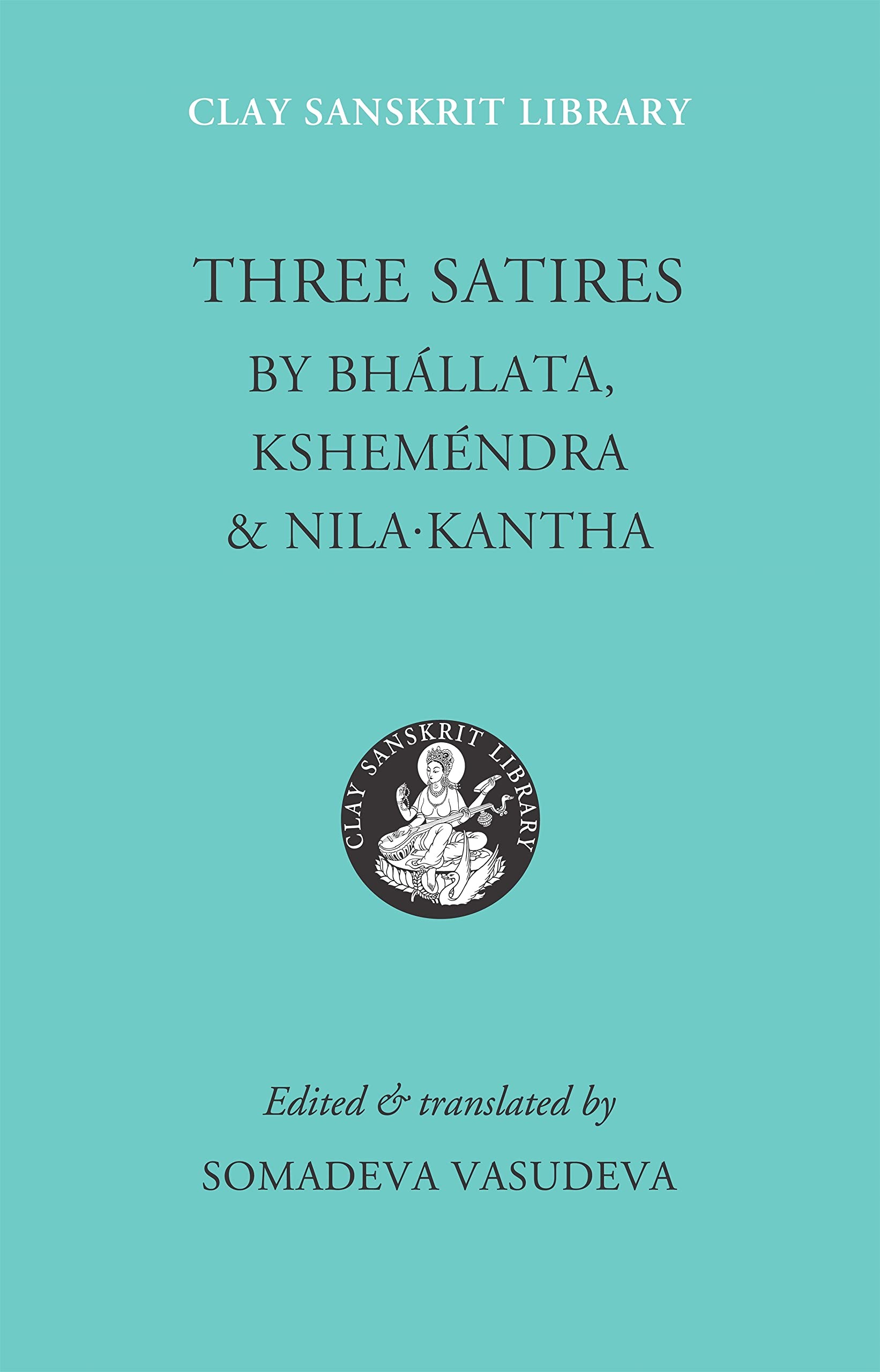 Buy Three Satires (Clay Sanskrit Library): Nila Kantha, Kshemendra, Bhallata – New York University Press, English, Bilingual Edition, 2005, Paperback — BookShops.in