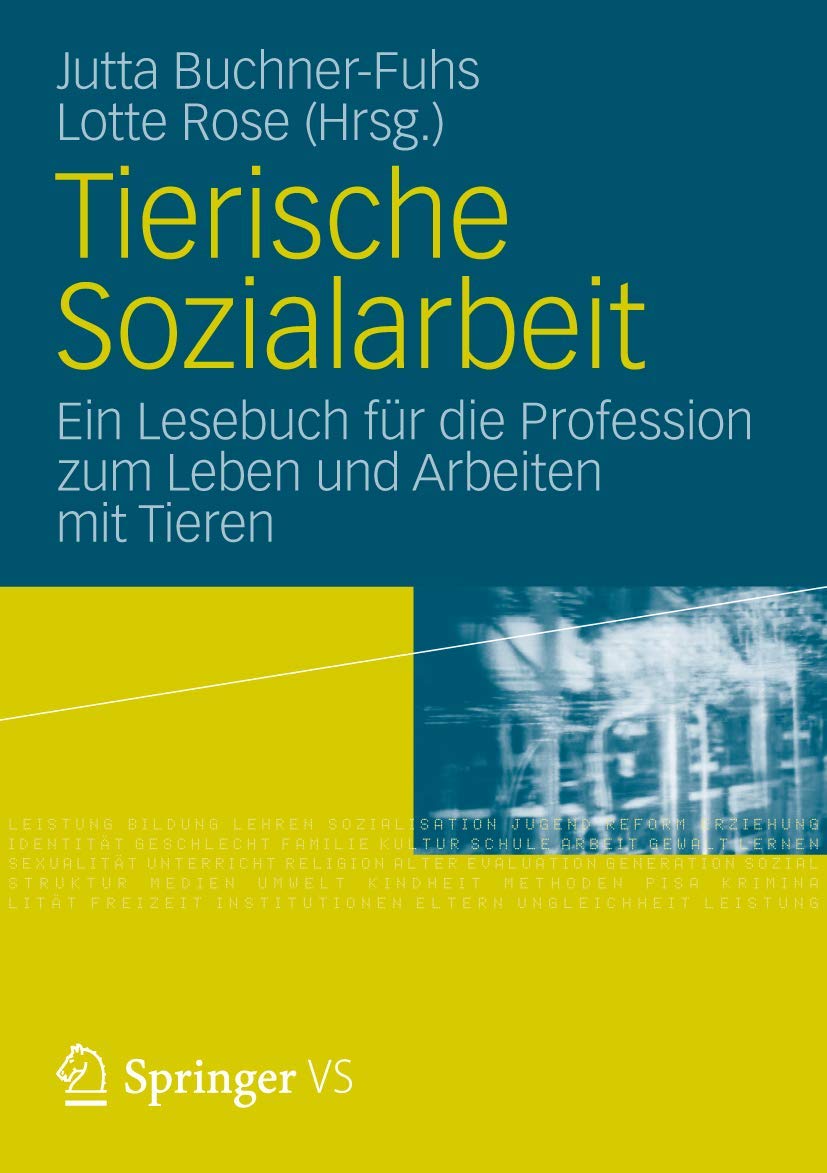 Buy Tierische Sozialarbeit: Ein Lesebuch Fur Die Profession Zum Leben Und Arbeiten Mit Tieren by Jutta Buchner-Fuhs and Lotte Rose | German Hardcover | VS Verlag | Sociology & Social Work Textbook — BookShops.in