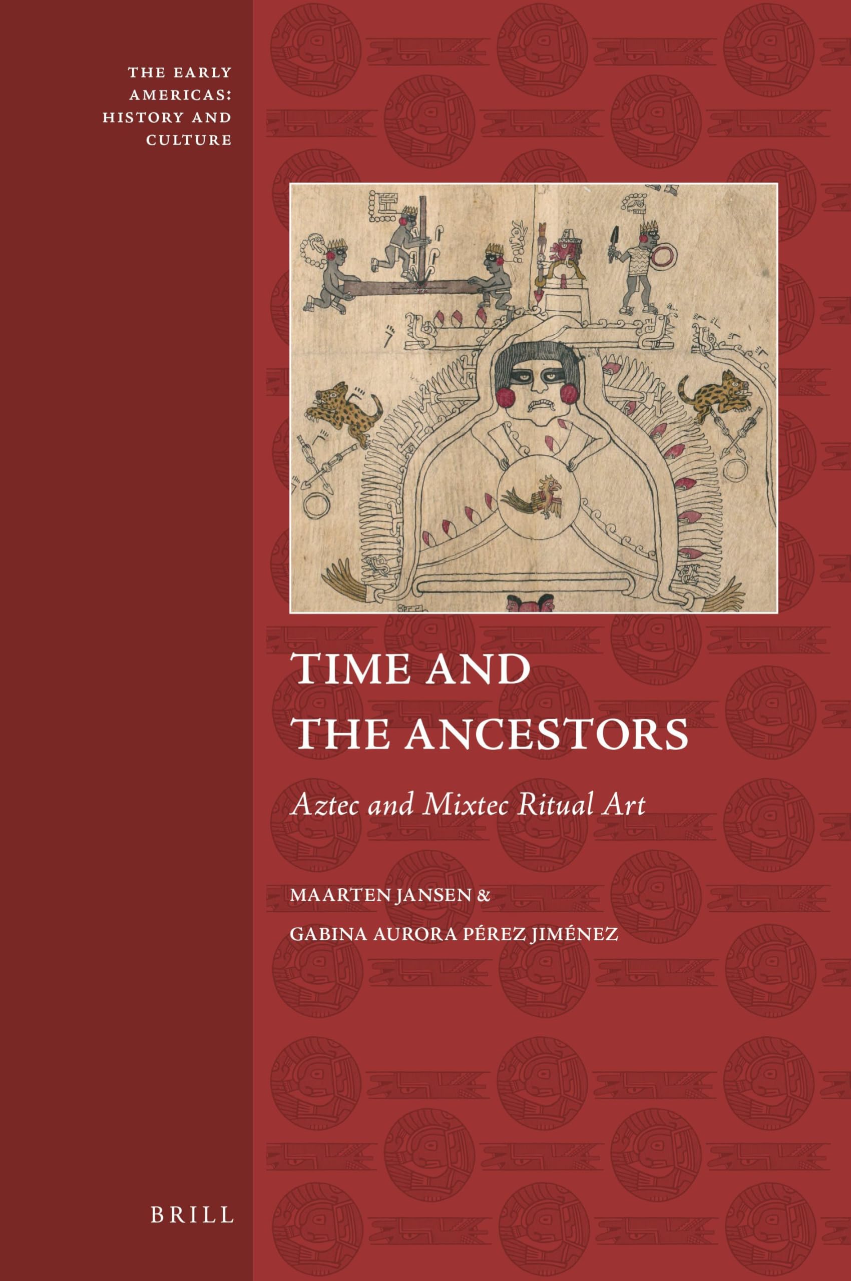 Buy Time and the Ancestors: Aztec and Mixtec Ritual Art by Maarten Jansen | Brill Academic Pub | English | Paperback | Illustrated Edition — BookShops.in