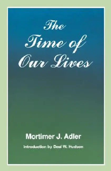 Buy Time of Our Lives (English, Mortimer J. Adler) — BookShops.in