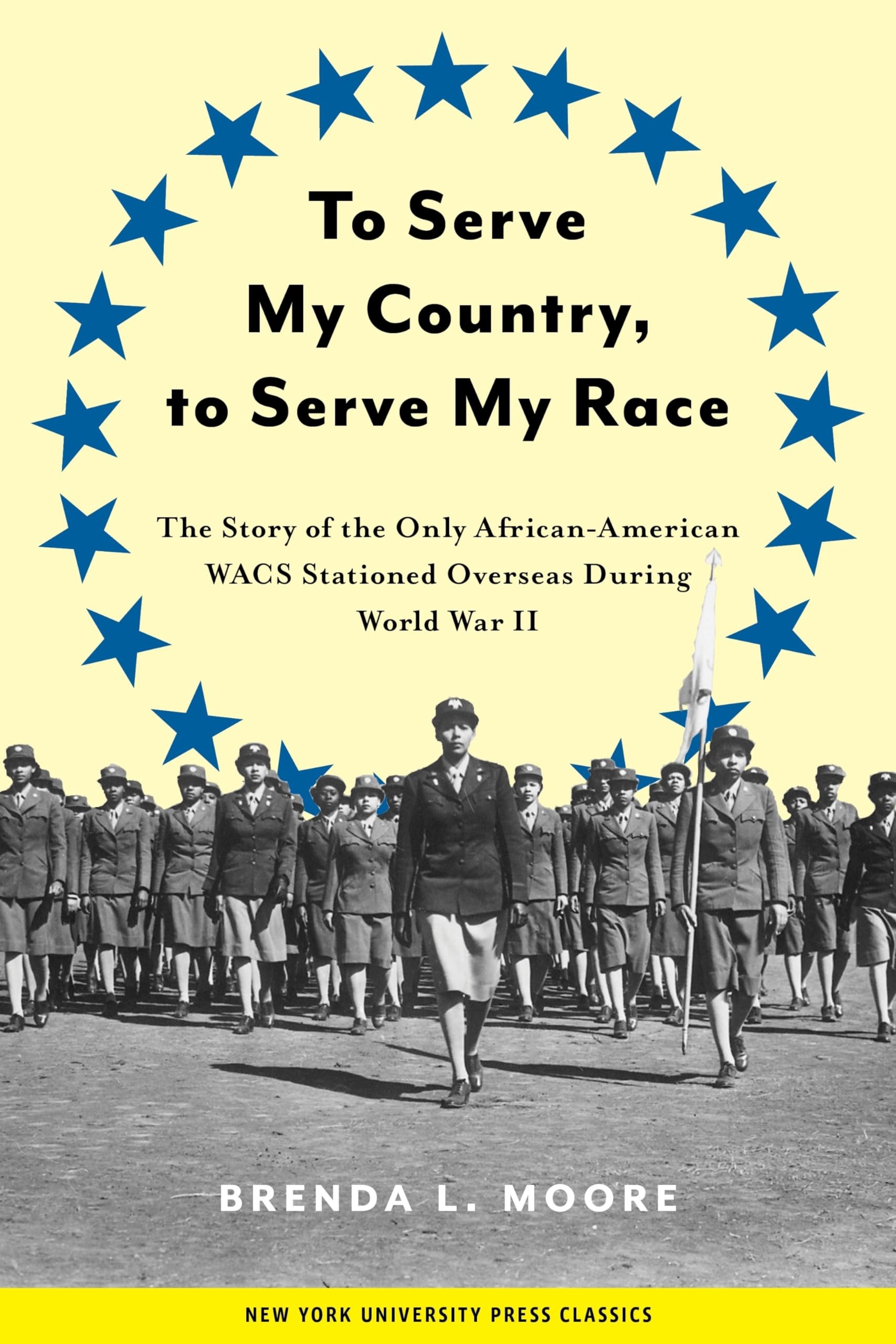 Buy To Serve My Country, to Serve My Race: The Story of the Only African American Wacs Stationed Overseas During World War II by Brenda L. Moore, New York Univ Pr, English, Paperback, Revised Edition — BookShops.in