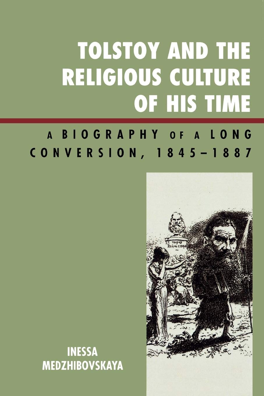 Buy Tolstoy and the Religious Culture of His Time: A Biography of a Long Conversion, 1845-1887 by Inessa Medzhibovskaya | Lexington Books | English | Paperback — BookShops.in
