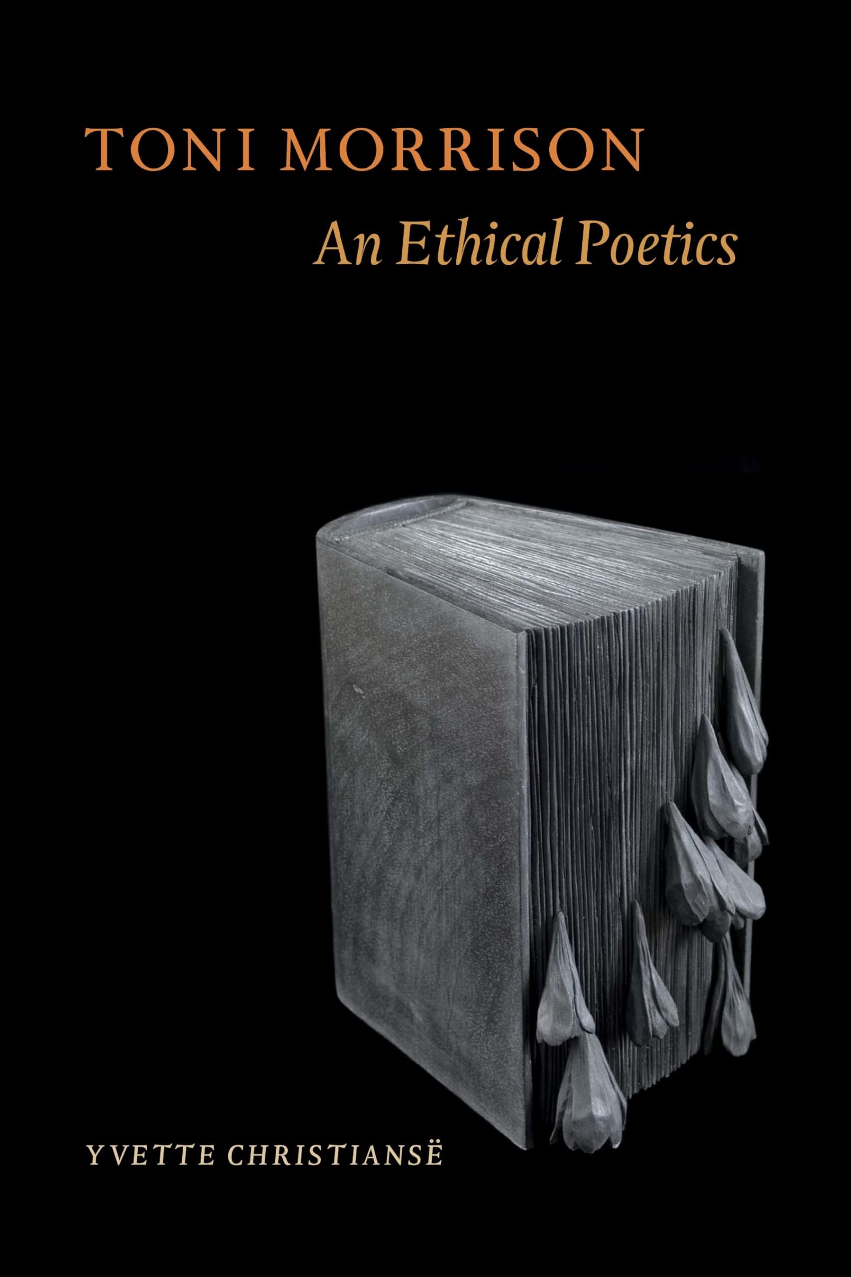 Buy Toni Morrison: An Ethical Poetics by Yvette Christiansë | Fordham Univ Pr Hardcover | North American Literature Textbook for Scholars & Students — BookShops.in