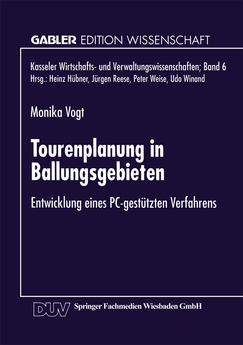 Buy Tourenplanung in Ballungsgebieten: Entwicklung eines PC-gestützten Verfahrens (Kasseler Wirtschafts- und Verwaltungswissenschaften) by Monika Vogt - Deutscher Universitatsverlag, German Hardcover, 1998 Edition | Bookshops.in — BookShops.in