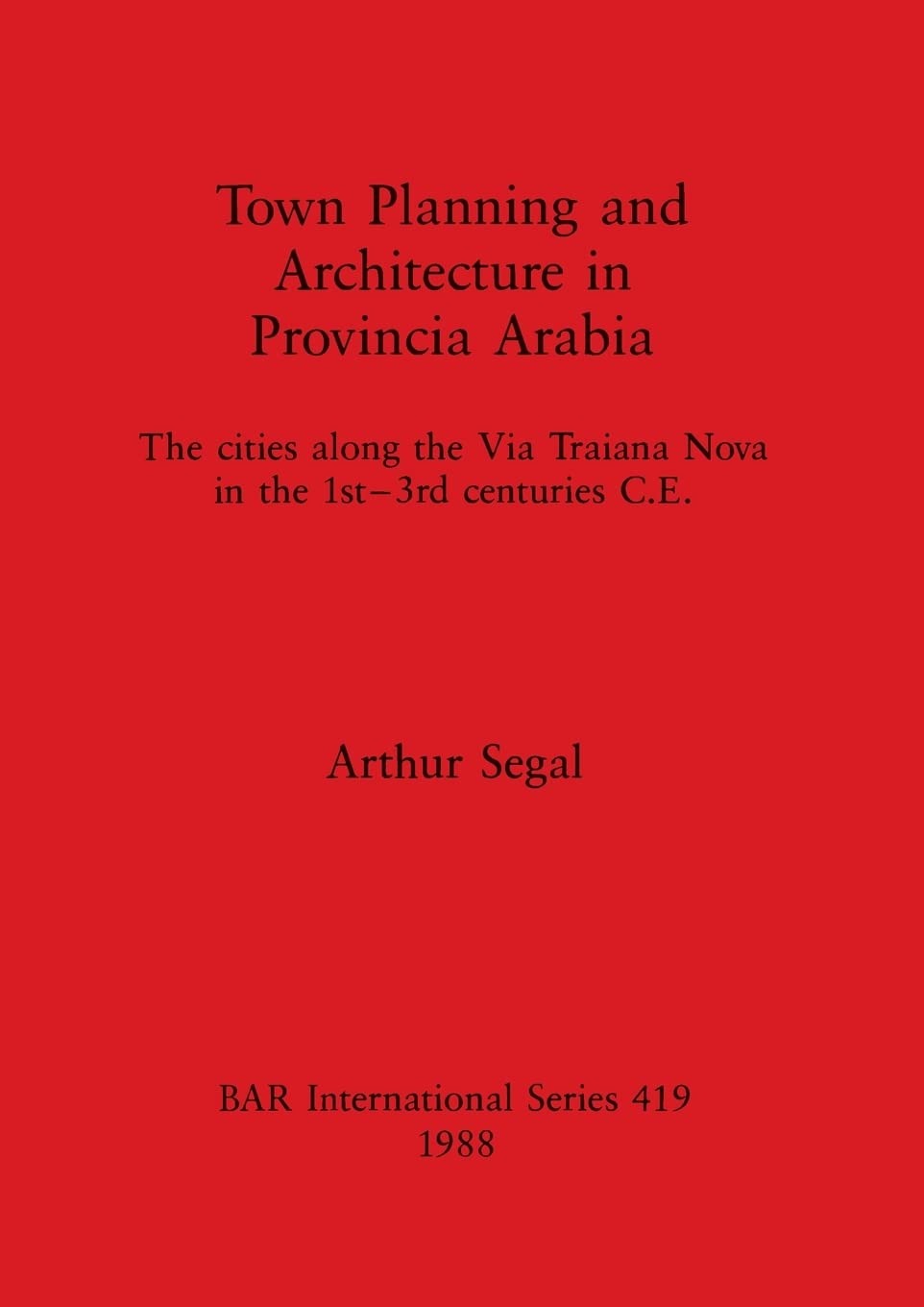 Buy Town Planning and Architecture in Provincia Arabia by Arthur Segal | BAR Publishing | English | Paperback | 9780860545415 — BookShops.in