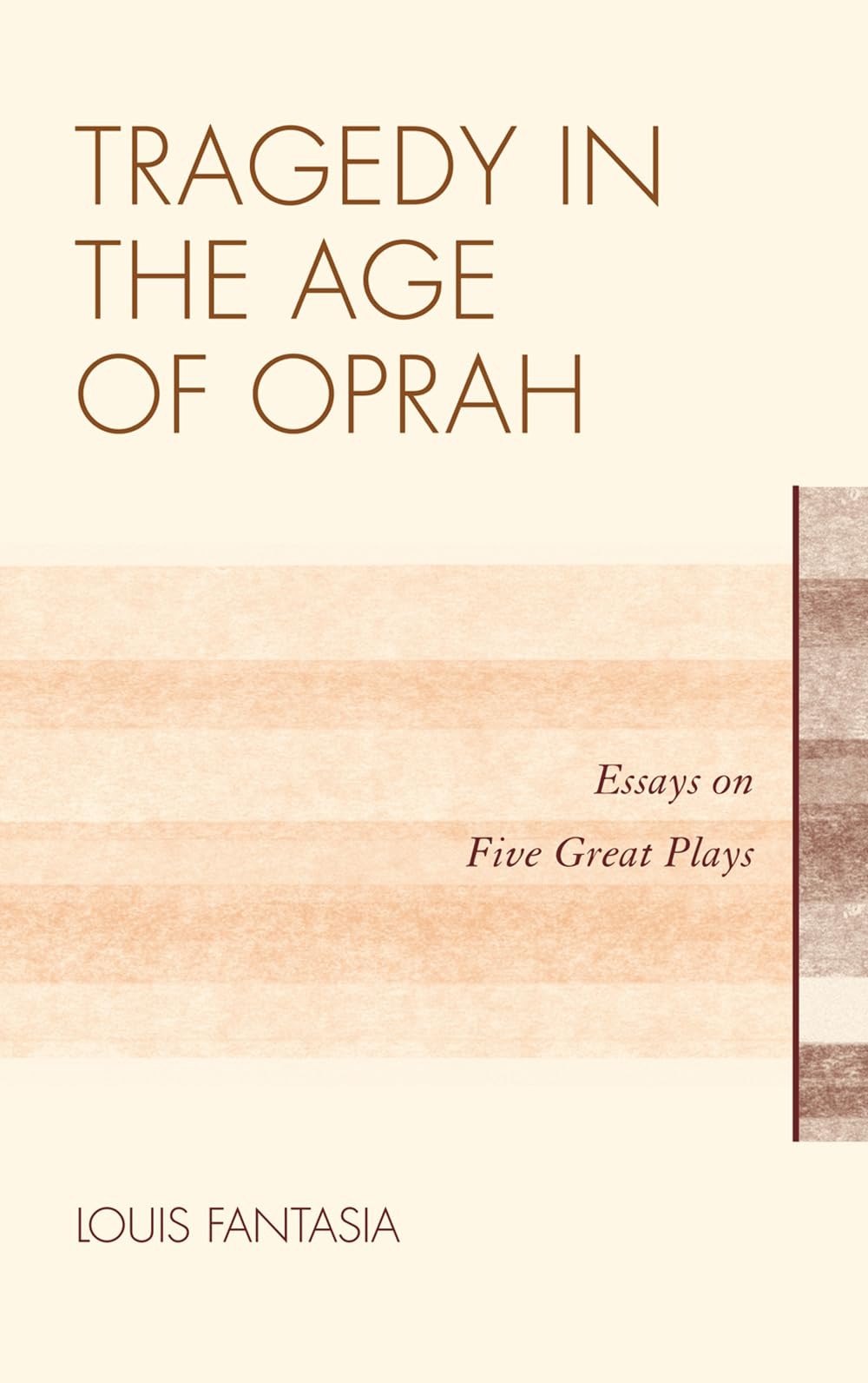 Buy Tragedy in the Age of Oprah: Essays on Five Great Plays by Louis Fantasia | Scarecrow Press | English | Paperback | 2012 — BookShops.in