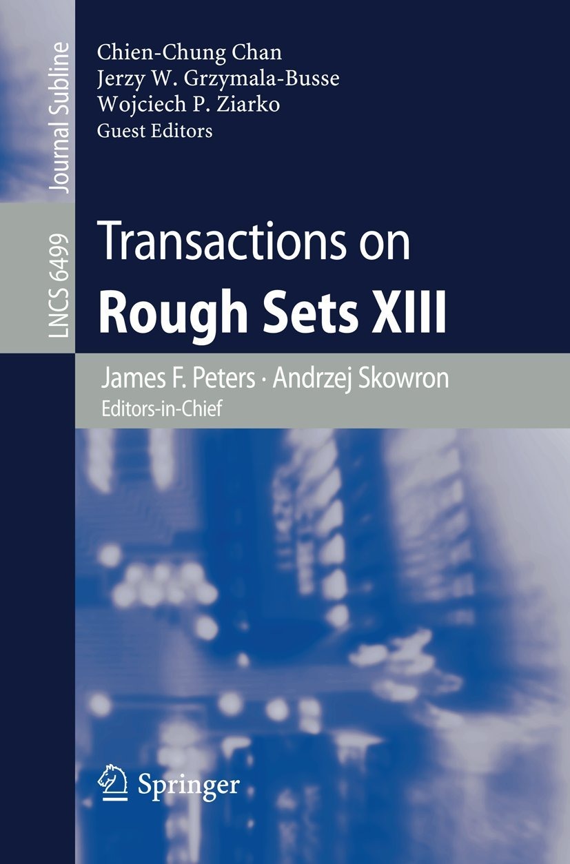Buy Transactions on Rough Sets XIII: 6499 by James F. Peters, Andrzej Skowron, Chien-Chung Chan | Springer-Nature | English | Paperback | 2011 Edition — BookShops.in