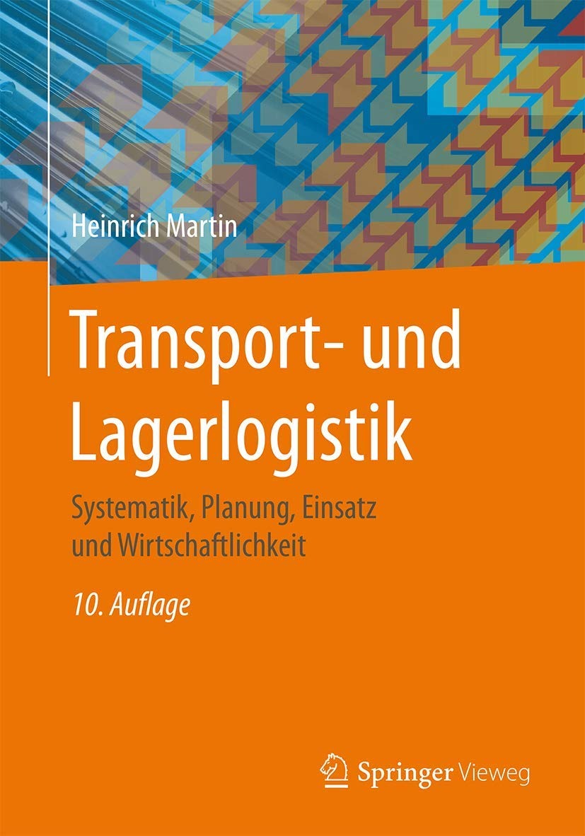Buy Transport- Und Lagerlogistik: Systematik, Planung, Einsatz Und Wirtschaftlichkeit by Heinrich Martin | Vieweg + Teubner Verlag | German | Paperback | 10th Edition — BookShops.in