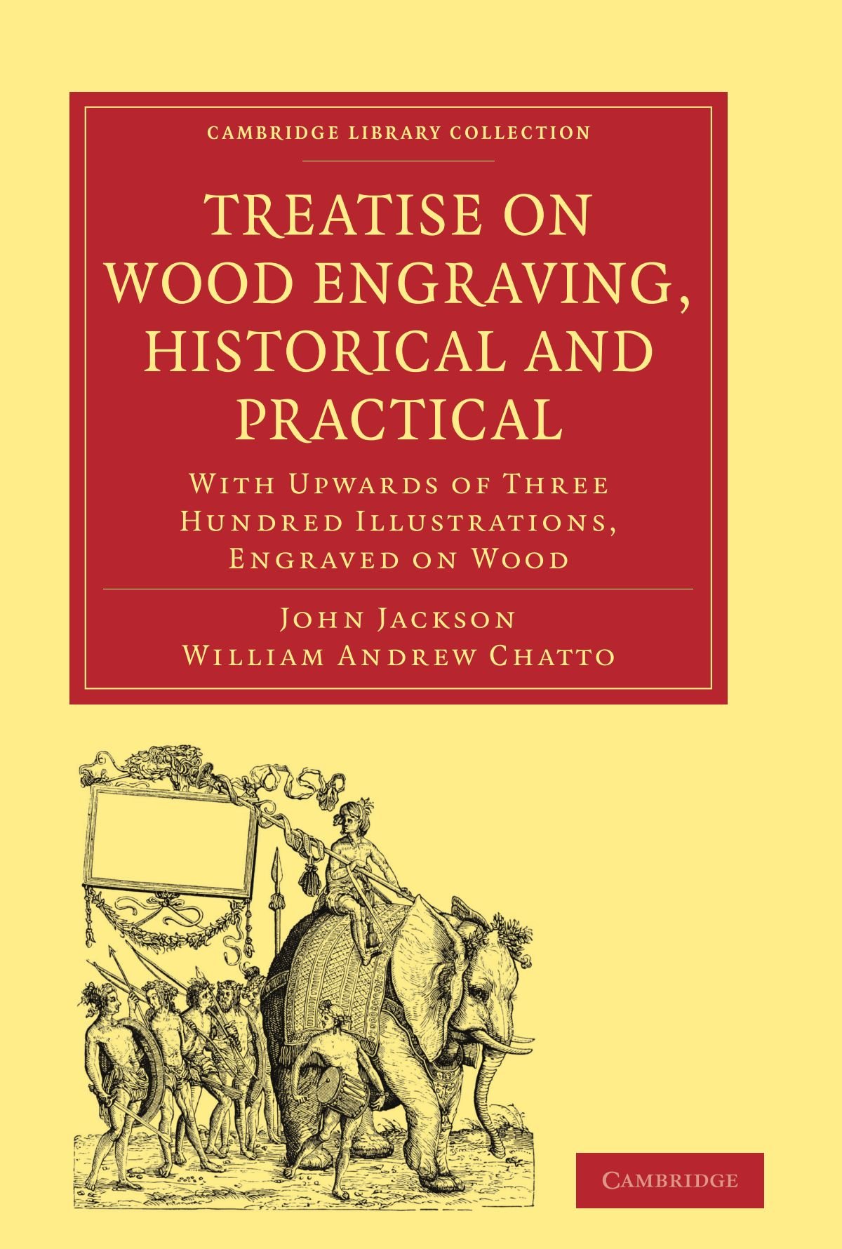 Buy Treatise on Wood Engraving Historical and Practical by John Jackson and William Andrew Chatto | Cambridge University Press | Hardcover | Art History Textbook — BookShops.in