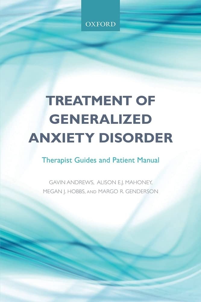 Buy Treatment of Generalized Anxiety Disorder: Therapist Guides and Patient Manual by Gavin Andrews, Alison E. Mahoney, Megan J. Hobbs | OUP Oxford | English | Paperback — BookShops.in