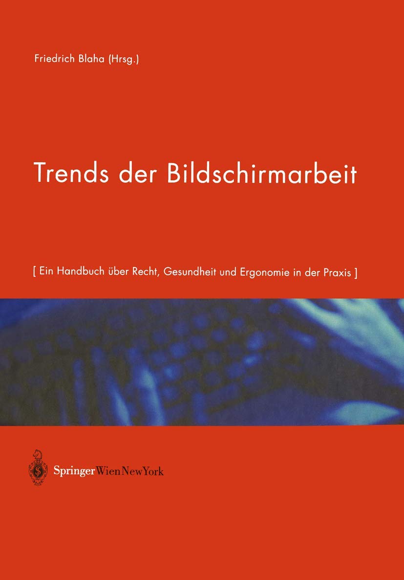 Buy Trends der Bildschirmarbeit: Ein Handbuch über Recht, Gesundheit und Ergonomie in der Praxis – Hardcover – M. Molnar, Friedrich Blaha – Springer Verlag – German Language – Occupational & Industrial Medicine Textbook — BookShops.in