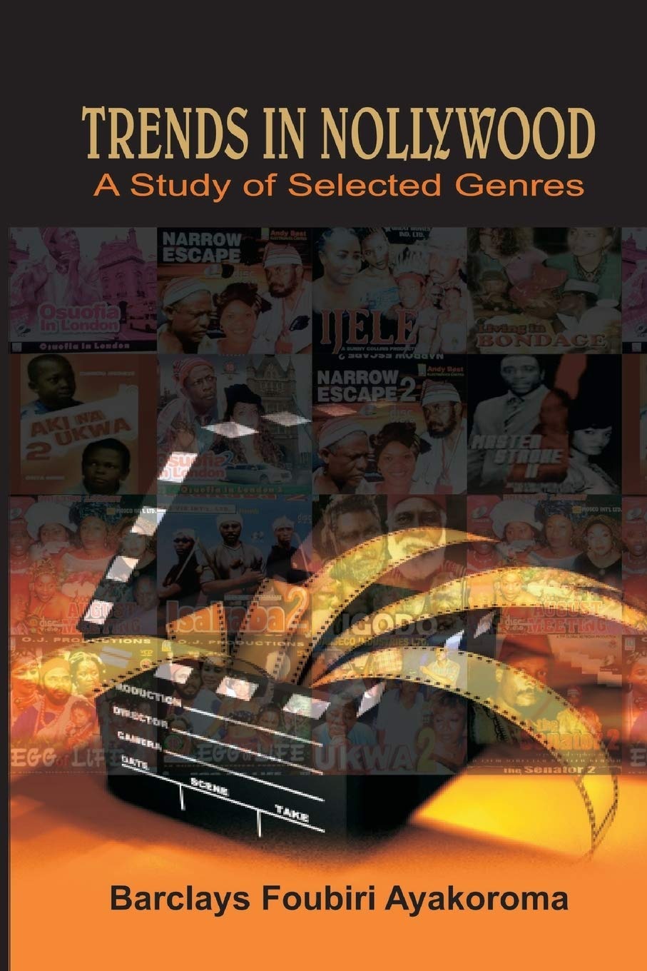 Buy Trends in Nollywood: A Study of Selected Genres by Barclays Foubiri Ayakoroma | Kraft Books | English Paperback | 9789789182015 — BookShops.in