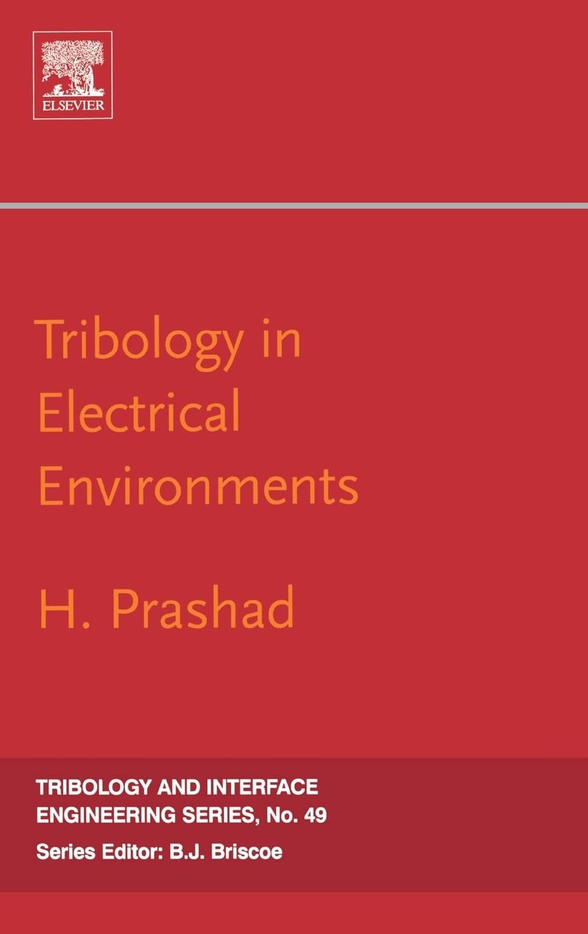 Buy Tribology in Electrical Environments (Volume 49) by H. Prashad | Elsevier Science Ltd | Mechanical Engineering Textbook | Paperback | 2005 — BookShops.in