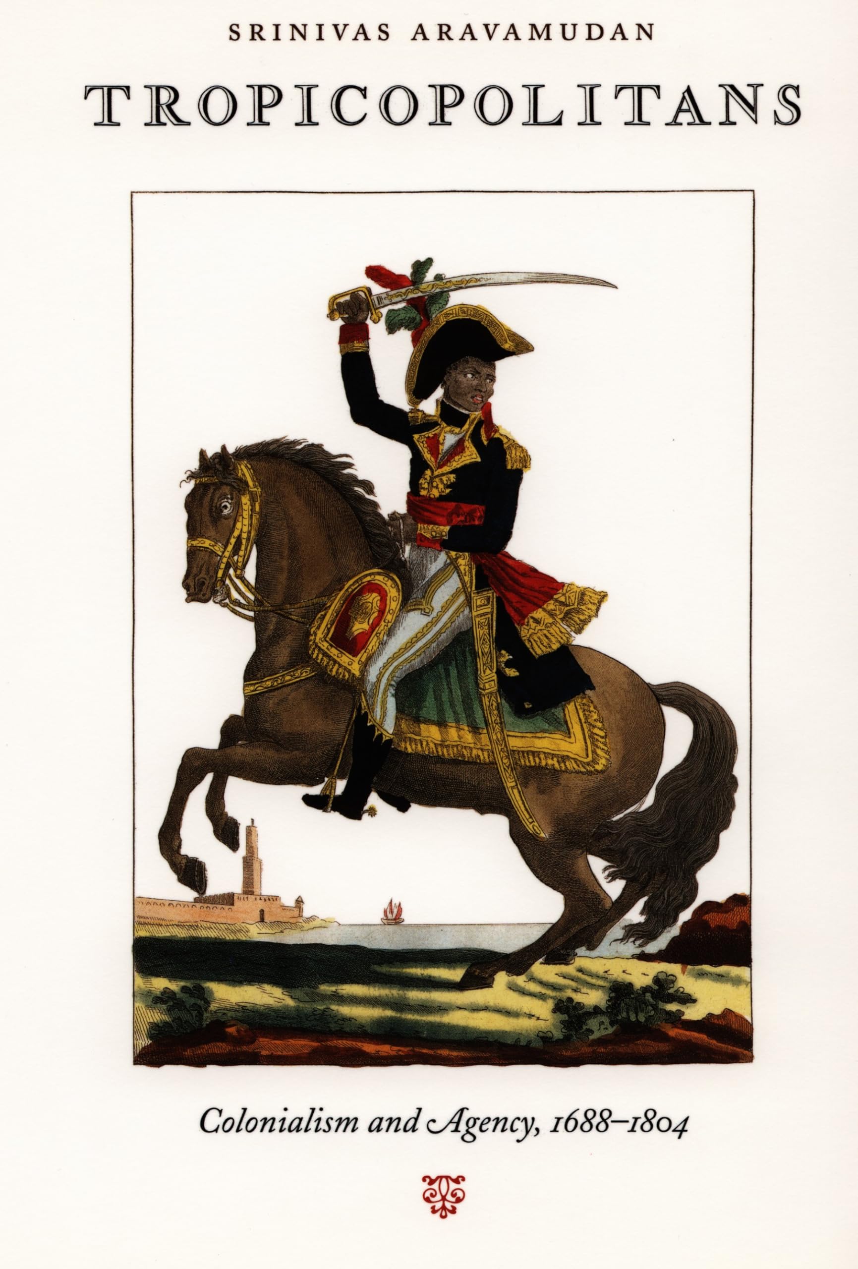 Buy Tropicopolitans: Colonialism and Agency, 1688-1804 by Srinivas Aravamudan | Duke University Press | English | Paperback | Post-Contemporary Interventions — BookShops.in