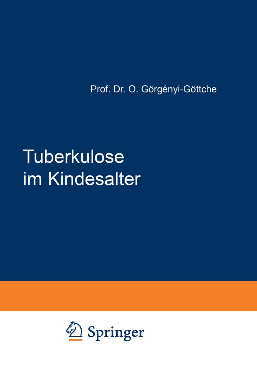 Buy Tuberkulose Im Kindesalter by Oskar Görgenyi-Göttche | Springer Nature | German Hardcover | 1951 Reprint | Pediatric Medicine Textbook — BookShops.in