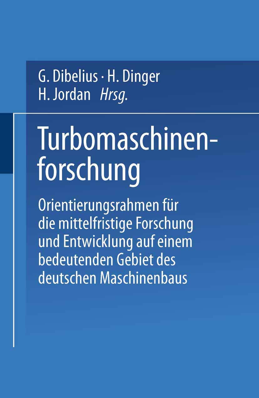 Buy Turbomaschinenforschung: Orientierungsrahmen für die mittelfristige Forschung und Entwicklung auf einem bedeutenden Gebiet des deutschen Maschinenbaus by G. Dibelius, H. Dinger, H. Jordan | Springer-Verlag | German Hardcover | Mechanical Engineering Textbook — BookShops.in