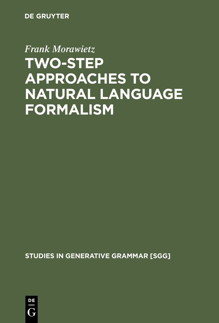 Buy Two-Step Approaches to Natural Language Formalisms by Frank Morawietz | Mouton De Gruyter | English | Paperback | Reprint 2013 | Studies in Generative Grammar 64 — BookShops.in