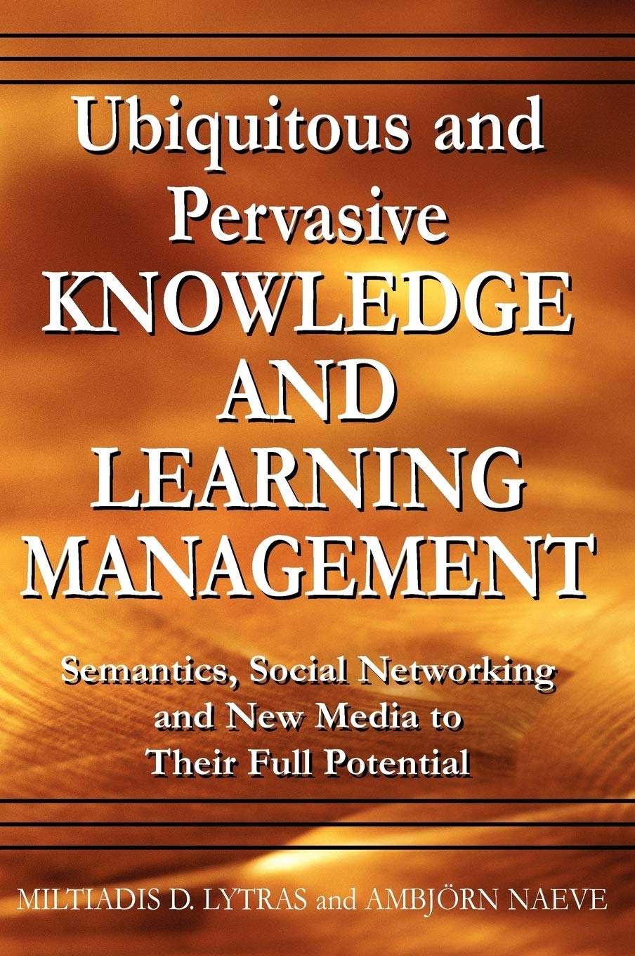 Buy Ubiquitous and Pervasive Knowledge and Learning Management by Miltiadis Lytras, Ambjorn Naeve - Taxmann Publications - Paperback - 9781599044835 — BookShops.in