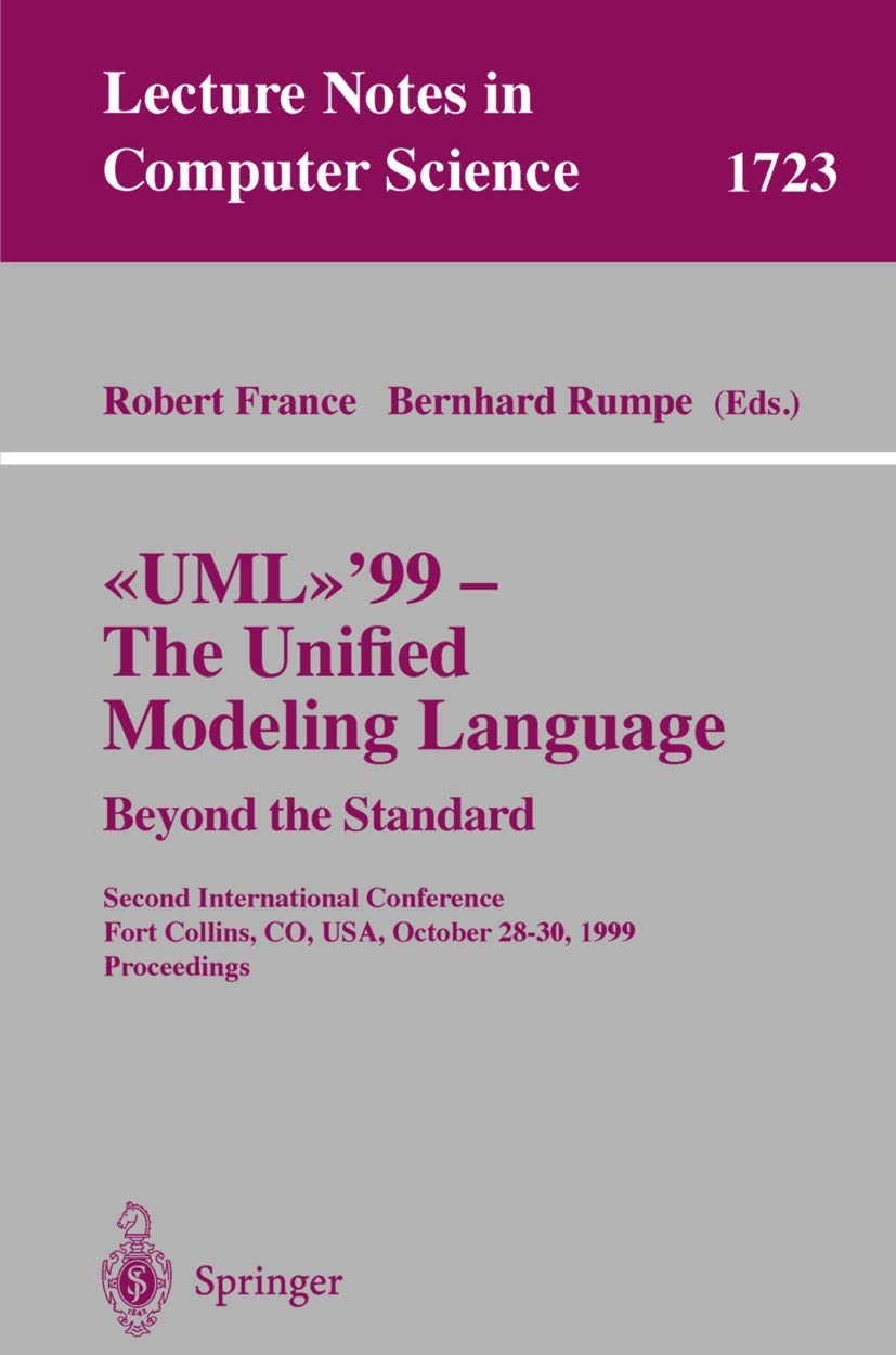 Buy UML'99 - The Unified Modeling Language: Beyond the Standard by Robert B. France and Bernhard Rumpe | Springer | English | Paperback | 1999 Edition — BookShops.in