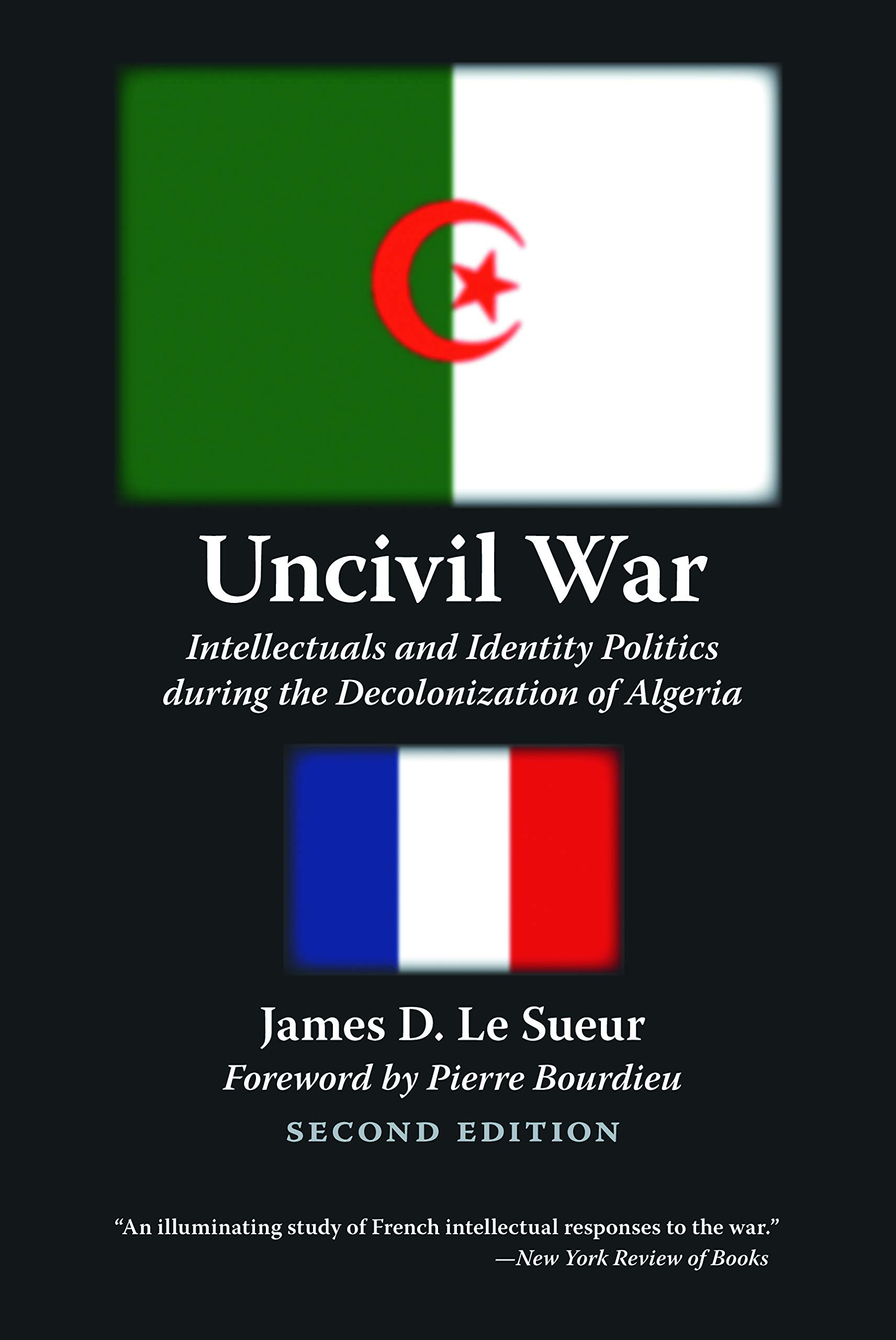 Buy Uncivil War: Intellectuals and the Algerian War by James D. Le Sueur | University of Nebraska Press | Hardcover | History | Africa — BookShops.in