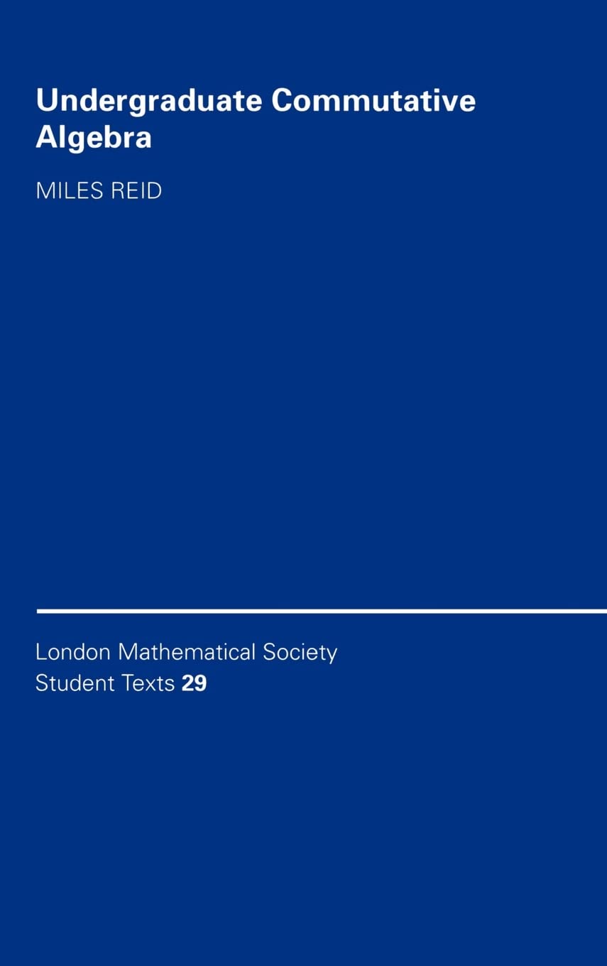 Buy Undergraduate Commutative Algebra by Miles Reid (Cambridge University Press, Hardcover, 1995) – Advanced Undergraduate Textbook in Algebraic Geometry and Number Theory — BookShops.in