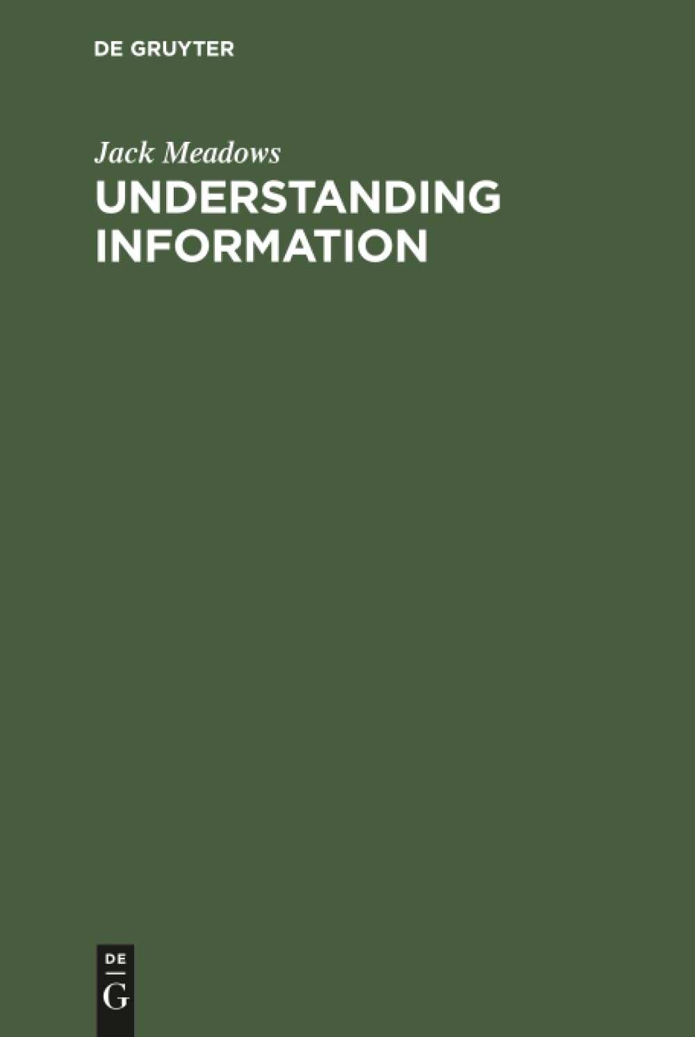 Buy Understanding Information by Jack Meadows | K G Saur Verlag | English | Paperback | Library & Information Science — BookShops.in